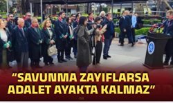 "Savunma zayıflarsa adalet ayakta kalmaz"