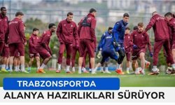 Trabzonspor'un Alanyaspor maçı hazırlıkları sürüyor