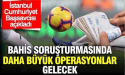 İstanbul Cumhuriyet Başsavcısı açıkladı: Futbolda bahis soruşturması başka sporlara da sıçrayabilir