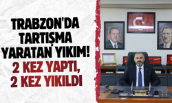 Trabzon'da tartışma yaratan yıkım! 2 kez yaptı, 2 kez yıkıldı