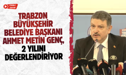Trabzon Büyükşehir Belediye Başkanı Ahmet Metin Genç, 2 yılı değerlendiriyor