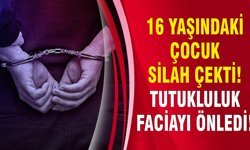 16 yaşındaki çocuk silah çekti! Tutukluluk faciayı önledi!