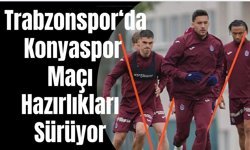Trabzonspor'da Konyaspor maçı hazırlıklarımız devam ediyor