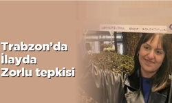 Trabzon’da İlayda Zorlu tepkisi