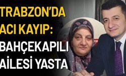 Trabzon’da Acı Kayıp: Bahçekapılı Ailesi Yasta