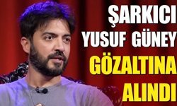 Şarkıcı Yusuf  Güney Gözaltına Alındı