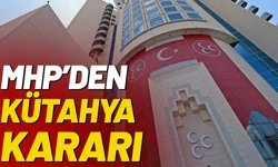 MHP’den Kütahya Kararı