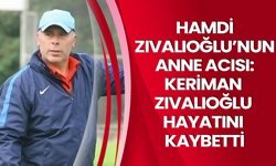 Hamdi Zıvalıoğlu’nun Anne Acısı !