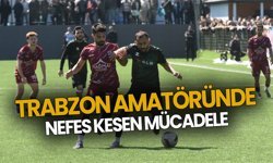Trabzon amatöründe nefes kesen mücadele
