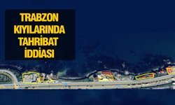 Trabzon kıyılarında tahribat iddiası