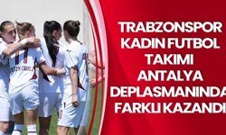Trabzonspor Kadın Futbol Takımı Antalya Deplasmanında Farklı Kazandı