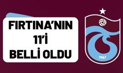 Fırtına’nın 11’i belli oldu