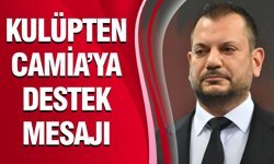 Kulüpten Camia’ya Destek Mesajı