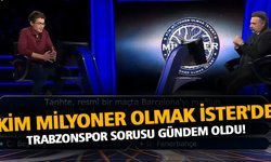 Kim Milyoner Olmak İster'de Trabzonspor Sorusu Gündem Oldu!