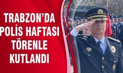Trabzon’da Polis Haftası Törenle Kutlandı