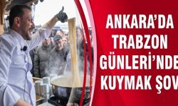 ANKARA’DA TRABZON GÜNLERİ’NDE KUYMAK ŞOV