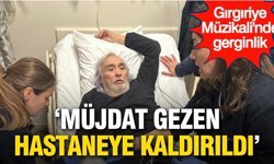 Gırgıriye Müzikali’nde gerginlik: Müjdat Gezen hastaneye kaldırıldı