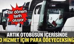 Otobüslerde bir devir kapanıyor: O hizmet paralı olacak