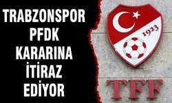 TRABZONSPOR, PFDK KARARINA İTİRAZ EDİYOR