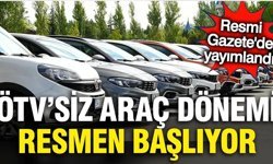 ÖTV'siz araç dönemi resmen başladı