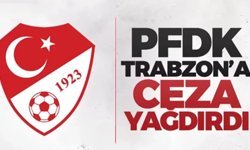 PFDK'dan Trabzonspor'a ceza üstüne ceza!