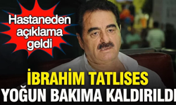 İbrahim Tatlıses hastaneye kaldırıldı!