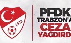 PFDK'dan Trabzonspor'a ceza üstüne ceza!