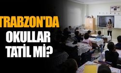 Trabzon'da okullar tatil mi?