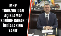 MHP Trabzon’dan açıklama! “Kongre kararı” iddialarına yanıt
