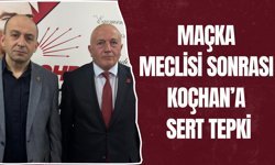MAÇKA MECLİSİ SONRASI KOÇHAN’A SERT TEPKİ