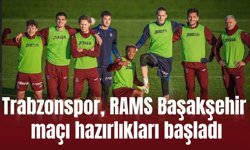 Trabzonspor, RAMS Başakşehir maçı hazırlıklarımız başladı