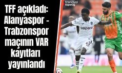 TFF açıkladı: Alanyaspor - Trabzonspor maçının VAR kayıtları yayınlandı