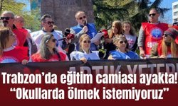Trabzon’da eğitim camiası ayakta! “Okullarda ölmek istemiyoruz”