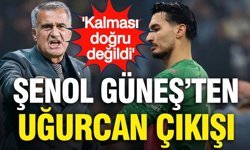 Şenol Güneş'ten Uğurcan Çakır çıkışı: 'Kalması doğru değildi'