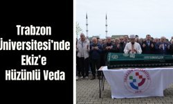 Trabzon Üniversitesi’nde Ekiz’e Hüzünlü Veda