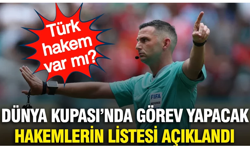 Dünya Kupası hakemleri açıklandı: Türk hakem var mı?