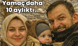 Yamaç daha 10 aylıktı... Anne kucağından ölüme gidiş!