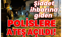 Şiddet ihbarına giden polislere ateş açıldı! 1'i ağır, 2 polis yaralandı!