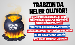 TRABZON'DA NELER OLUYOR?