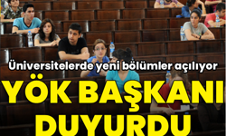 YÖK Başkanı duyurdu! Üniversitelere yeni bölümler geliyor