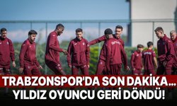 Trabzonspor'da son dakika… Yıldız oyuncu geri döndü!
