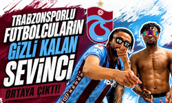Trabzonsporlu futbolcuların gizli kalan sevinci ortaya çıktı!