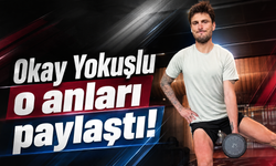 Okay Yokuşlu o anları paylaştı!