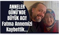Anneler Günü'nde Büyük Acı!