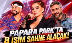 Papara Park, konser alanı oldu! 8 isim sahne alacak