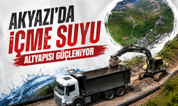 Akyazı'da içme suyu altyapısı güçleniyor