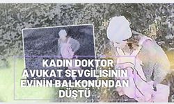 Kadın doktor avukat sevgilisinin evinde terastan düştü!
