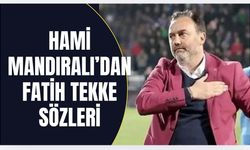 Hami Mandıralı'dan flaş Fatih Tekke yorumu!