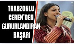 Trabzonlu Ceren Ece Öksüz'den gururlandıran başarı