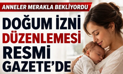 Doğum iznini 24 haftaya çıkarılan karar Resmi Gazete'de!
